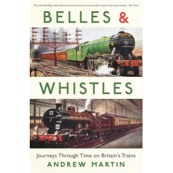 Belles and Whistles: Journeys Through Time on Britain's Trains