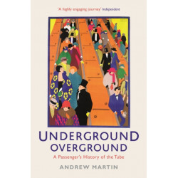 Underground, Overground: A Passenger's History of the Tube