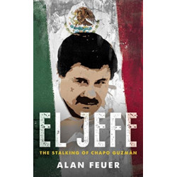 El Jefe: The Stalking of Chapo Guzman
