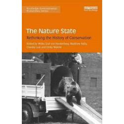 The Nature State: Rethinking the History of Conservation