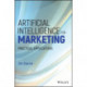 Artificial Intelligence for Marketing: Practical Applications