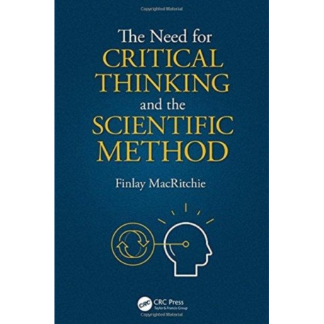 The Need for Critical Thinking and the Scientific Method