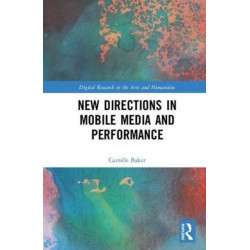 New Directions in Mobile Media and Performance