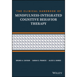 The Clinical Handbook of Mindfulness-integrated Cognitive Behavior Therapy: A Step-by-Step Guide for Therapists