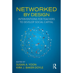 Networked By Design: Interventions for Teachers to Develop Social Capital