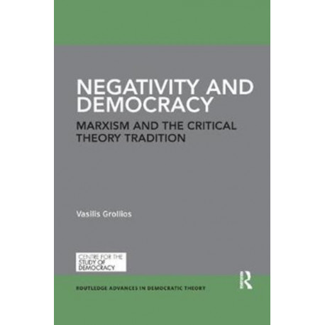 Negativity and Democracy: Marxism and the Critical Theory Tradition