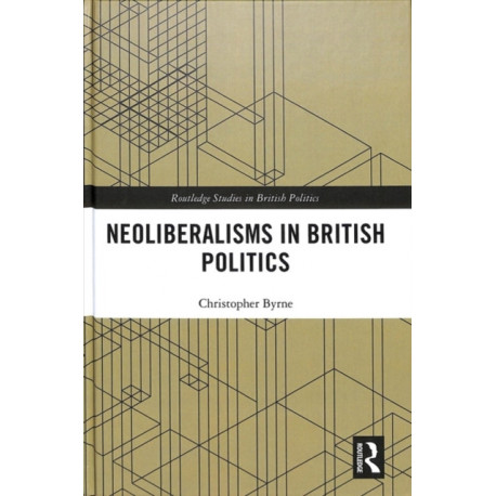 Neoliberalisms in British Politics