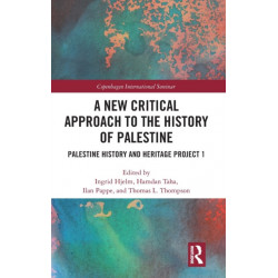 A New Critical Approach to the History of Palestine: Palestine History and Heritage Project 1