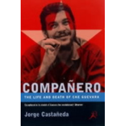 Che Guevara: The Life and Death of Che Guevara