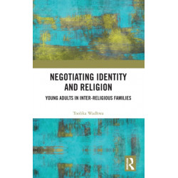 Negotiating Identity and Religion: Young Adults in Inter-religious Families