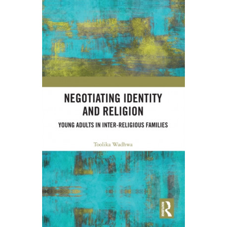 Negotiating Identity and Religion: Young Adults in Inter-religious Families