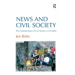 News and Civil Society: The Contested Space of Civil Society in UK Media