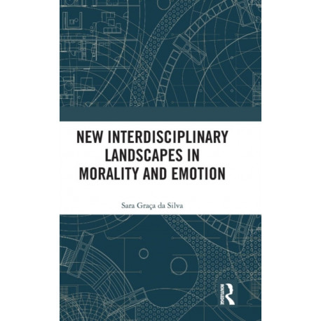 New Interdisciplinary Landscapes in Morality and Emotion