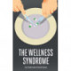 The Wellness Syndrome
