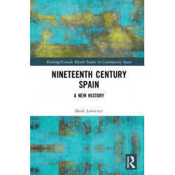 Nineteenth Century Spain: A New History