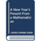 A New Year’s Present from a Mathematician