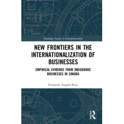 New Frontiers in the Internationalization of Businesses: Empirical Evidence from Indigenous Businesses in Canada