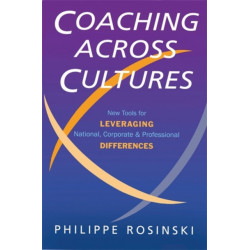 Coaching Across Cultures: New Tools for Leveraging National, Corporate and Professional Differences