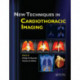New Techniques in Cardiothoracic Imaging