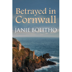 Betrayed in Cornwall: The addictive cosy Cornish crime series