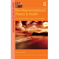 Non-Representational Theory & Health: The Health in Life in Space-Time Revealing