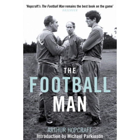 The Football Man: People & Passions in Soccer