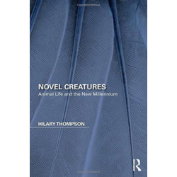 Novel Creatures: Animal Life and the New Millennium