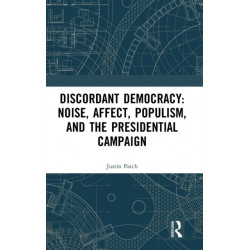 Discordant Democracy: Noise, Affect, Populism, and the Presidential Campaign