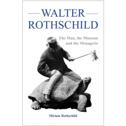 The Walter Rothschild: The Man, the Museum and the Menagerie