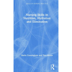 Nursing Skills in Nutrition, Hydration and Elimination