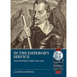 In the Emperor's Service: Wallenstein's Army, 1625-1634