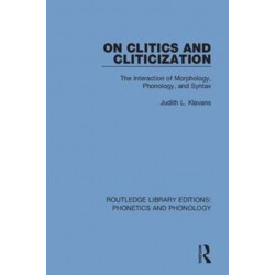 On Clitics and Cliticization: The Interaction of Morphology, Phonology, and Syntax