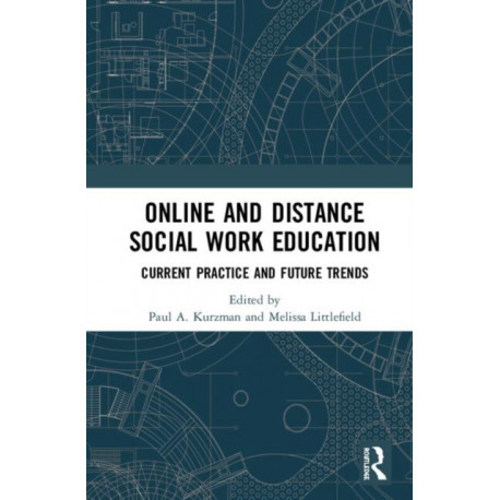 Online and Distance Social Work Education: Current Practice and Future Trends