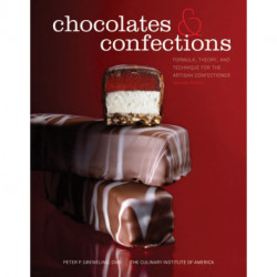 Chocolates and Confections: Formula, Theory, and Technique for the Artisan Confectioner