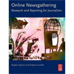 Online Newsgathering: Research and Reporting for Journalism: Research and Reporting for Journalism