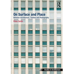 On Surface and Place: Between Architecture, Textiles and Photography