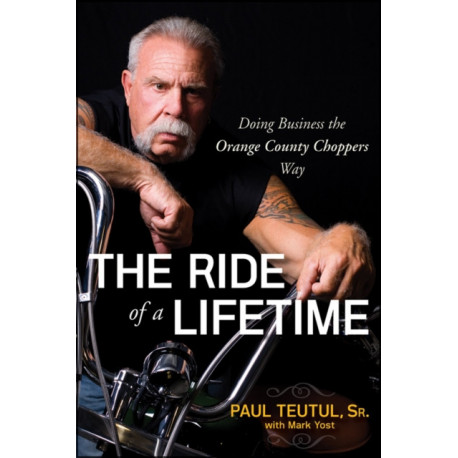 The Ride of a Lifetime: Doing Business the Orange County Choppers Way