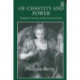 Of Chastity and Power: Elizabethan Literature and the Unmarried Queen