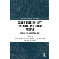 Older Lesbian, Gay, Bisexual and Trans People: Minding the Knowledge Gaps