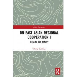 On East Asian Regional Cooperation I: Ideality and Reality