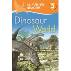 Kingfisher Readers: Dinosaur World (Level 3: Reading Alone with Some Help)