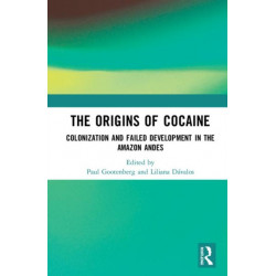 The Origins of Cocaine: Colonization and Failed Development in the Amazon Andes