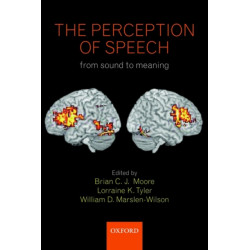 The Perception of Speech: from sound to meaning