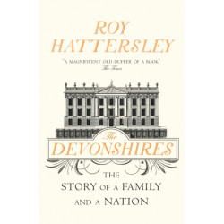 The Devonshires: The Story of a Family and a Nation