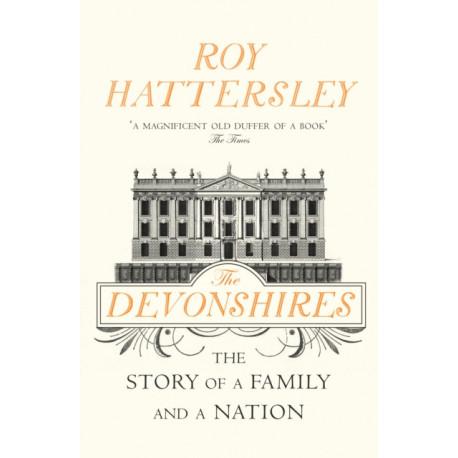 The Devonshires: The Story of a Family and a Nation