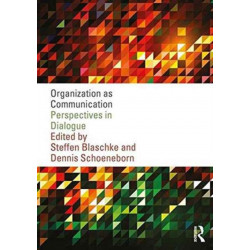 Organization as Communication: Perspectives in Dialogue