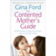The Contented Mother’s Guide: Essential advice to help you be a happy, calm and confident mother
