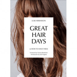 Great Hair Days: & How to Have Them
