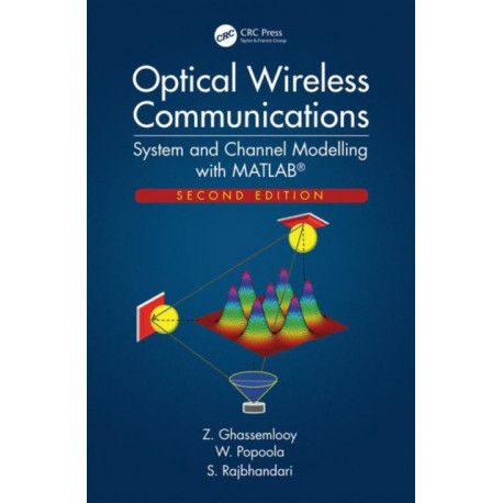 Optical Wireless Communications: System and Channel Modelling with MATLAB®, Second Edition