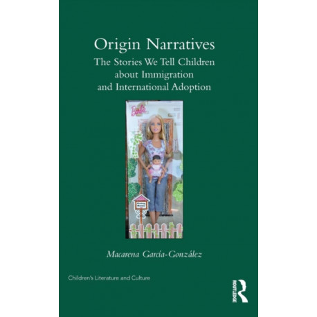 Origin Narratives: The Stories We Tell Children About Immigration and International Adoption